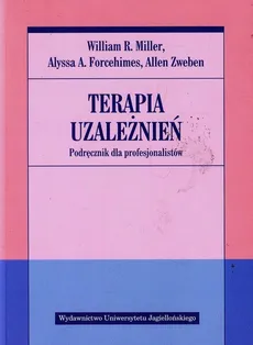 Terapia uzależnień Podręcznik dla profesjonalistów - Forcehimes Alyssa A., Miller William R., Allen Zweben