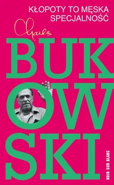 Kłopoty to męska specjalność - Outlet - Charles Bukowski