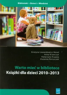 Warto mieć w bibliotece - Anna Krawczyk, Katarzyna Kujawa, Grażyna Lewandowicz-Nosal, Zuzanna Porzuczek