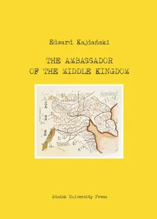 The Ambassador of the Middle Kingdom - Edward Kajdański