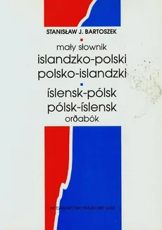 Mały słownik islandzko-polski polsko-islandzki - Bartoszek Stanisław J.