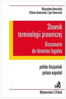 Słownik terminologii prawniczej Diccionario de terminos legales Polsko-hiszpański - Elżbieta Komarnicka, Igor Komarnicki, Mieczysław Komarnicki