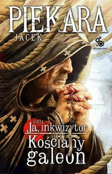 Ja, Inkwizytor. Kościany galeon - Outlet - Jacek Piekara