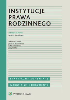 Instytucje prawa rodzinnego - Stanisław Grobel, Łukasiewicz Jakub M., Rafał Łukasiewicz