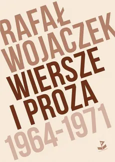 Wiersze i proza 1964-1971 - Rafał Wojaczek