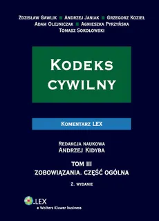 Kodeks cywilny Komentarz - Andrzej Kidyba, Agnieszka Pyrzyńska, Grzegorz Kozieł, Adam Olejniczak, Andrzej Janiak, Zdzisław Gawlik