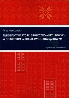 Przemiany wartości społeczno-kulturowych w norweskim szkolnictwie obowiązkowym - Anna Mańkowska