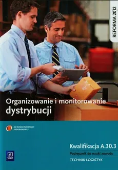 Organizowanie i monitorowanie dystrybucji Podręcznik do nauki zawodu technik logistyk Kwalifikacja A.30.3 - Joanna Śliżewska, Dorota Zadrożna
