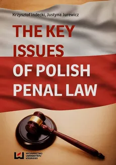 The Key Issues of Polish penal law - Outlet - Krzysztof Indecki, Justyna Jurewicz