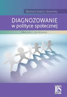 Diagnozowanie w polityce społecznej - Outlet - Barbara Szatur-Jaworska