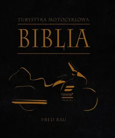 Biblia turystyki motocyklowej - Outlet - Fred Rau