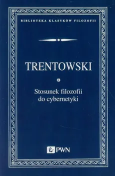 Stosunek filozofii do cybernetyki - Trentowski Bronisław Ferdynand