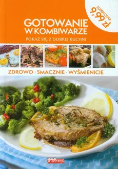 Dobra kuchnia Gotowanie w kombiwarze - Outlet - Grzegorz Drużbański