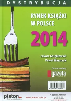 Rynek książki w Polsce 2014 Dystrybucja - Łukasz Gołębiewski, Paweł Waszczyk