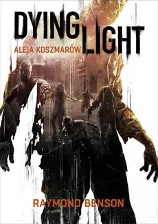 Dying Light Aleja Koszmarów - Outlet - Raymond Benson