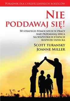 Nie poddawaj się! - Joanne Miller, Scott Turansky