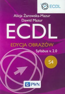ECDL S4 Edycja obrazów Syllabus v.2.0 - Outlet - Dawid Mazur, Alicja Żarowska-Mazur