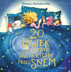 20 bajek do czytania dzieciom przed snem - Tamara Michałowska