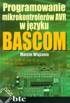 Programowanie mikrokontrolerów AVR w języku BASCOM - Marcin Wiązania