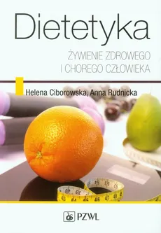 Dietetyka Żywienie zdrowego i chorego człowieka - Outlet - Helena Ciborowska, Anna Rudnicka