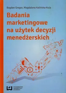 Badania marketingowe na użytek decyzji menedżerskich - Outlet - Bogdan Gregor, Magdalena Kalińska-Kula