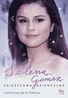 Selena Gomez Księżycowa dziewczyna - Outlet - Catherine Gletais