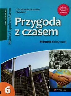 Przygoda z czasem 6 Historia i Społeczeństwo Podręcznik - Zofia Bentkowska-Sztonyk, Edyta Wach