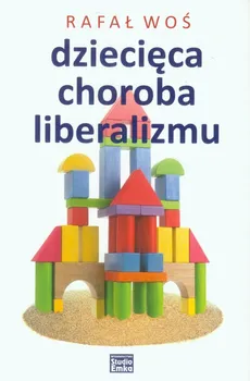 Dziecięca choroba liberalizmu - Rafał Woś