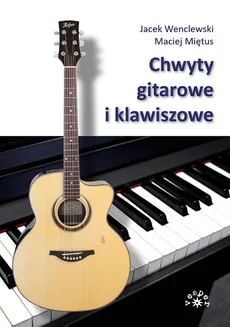 Chwyty gitarowe i klawiszowe - Maciej Miętus, Jacek Wenclewski