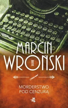 Morderstwo pod cenzurą - Outlet - Marcin Wroński