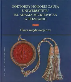 Doktorzy Honoris Causa Uniwersytetu im. Adama Mickiewicza w Poznaniu Tom 1 - Józef Malinowski, Stanisław Sierpowski