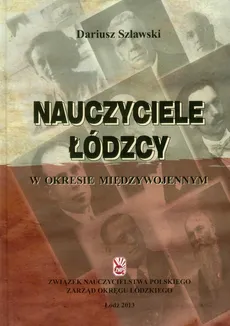Nauczyciele łódzcy w okresie międzywojennym - Outlet - Dariusz Szlawski