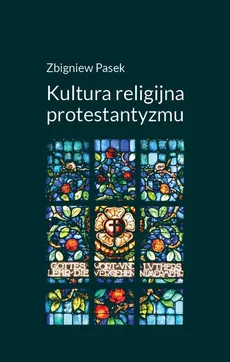 Kultura religijna protestantyzmu - Outlet - Zbigniew Pasek
