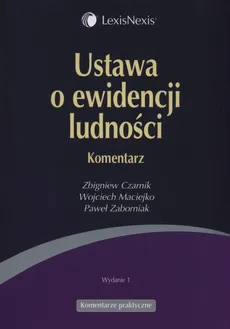 Ustawa o ewidencji ludności Komentarz - Zbigniew Czarnik, Wojciech Maciejko, Paweł Zaborniak