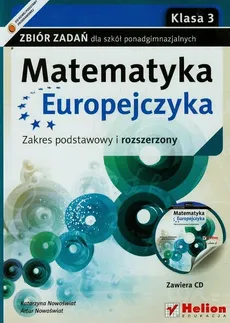 Matematyka Europejczyka 3 Zbiór zadań Zakres podstawowy i rozszerzony + CD - Artur Nowoświat, Katarzyna Nowoświat