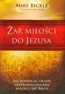 Żar miłości do Jezusa - Mike Bickle