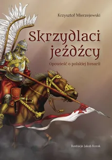 Skrzydlaci jeźdźcy - Krzysztof Mierzejewski