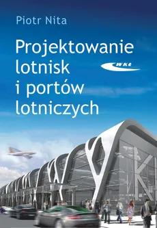 Projektowanie lotnisk i portów lotniczych - Outlet - Piotr Nita