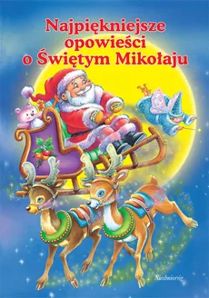 Najpiękniejsze opowieści o świętym Mikołaju - Tamara Michałowska, Agnieszka Rahoza