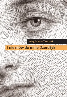 I nie mów do mnie Dżordżyk - Outlet - Magdalena Tarasiuk