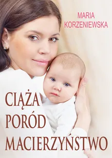 Ciąża, poród, macierzyństwo - Outlet - Maria Korzeniewska