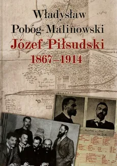 Józef Piłsudski 1867-1914 - Outlet - Władysław Pobóg-Malinowski