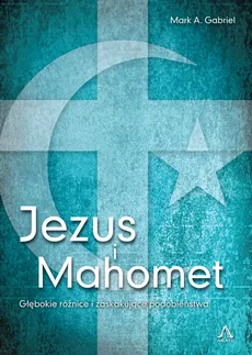 Jezus i Mahomet - Gabriel Mark A.