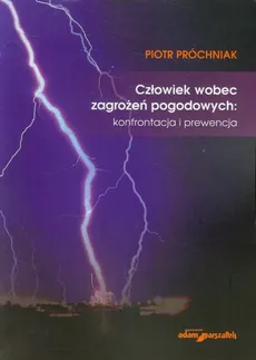 Człowiek wobec zagrożeń pogodowych - Piotr Próchniak