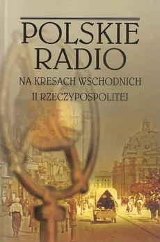 Polskie Radio na Kresach Wschodnich II Rzeczypospolitej