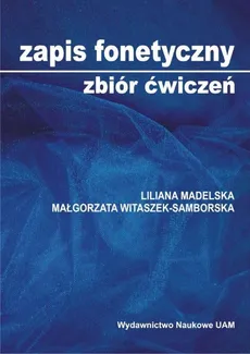 Zapis fonetyczny Zbiór ćwiczeń - Małgorzata Witaszek-Samborska, Liliana Madelska