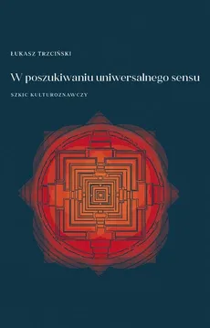 W poszukiwaniu uniwersalnego sensu - Łukasz Trzciński