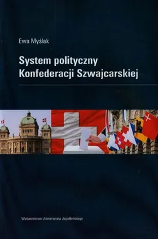 System polityczny Konfederacji Szwajcarskiej - Ewa Myślak