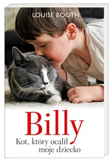 Billy Kot który ocalił moje dziecko - Louise Booth