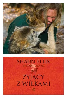 Żyjący z wilkami - Penny Junor, Ellis Shaun